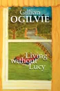 Living Without Lucy - Gillian Ogilvie