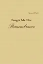 Forget Me Not. Remembrance - Taylor O'Neil