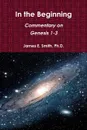 In the Beginning. Commentary on Genesis 1-3 - Ph.D. James E. Smith