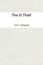 The O Thief - John L. Sheppard