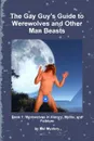 The Gay Guy.s Guide to Werewolves and Other Man Beasts. Book 1 - Mel Mystery