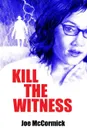Kill the Witness - Joe McCormick