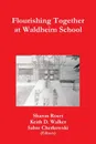 Flourishing Together at Waldheim School - Sharon Roset, Keith D. Walker, Sabre Cherkowski