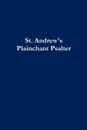 St. Andrew.s Plainchant Psalter - Jeffrey Cooper