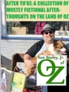AFTER TH.OZ. A COLLECTION OF MOSTLY FICTIONAL AFTER-THOUGHTS ON THE LAND OF OZ - Jr. Ron Baxley