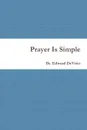Prayer Is Simple - Edward DeVries