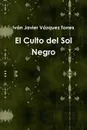 El Culto del Sol Negro - Iván Javier Vázquez Torres