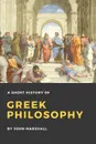 A Short History of Greek Philosophy - John Marshall