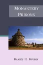 Monastery Prisons - Daniel H. Shubin