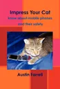 Impress Your Cat. know about mobile phones and their safety - Austin Farrell