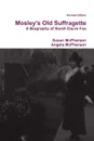 Mosley.s Old Suffragette. A Biography of Norah Dacre Fox (Revised Edition) - Susan McPherson, Angela McPherson