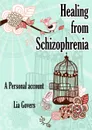 Healing From Schizophrenia - Lia Govers