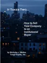 It Takes Two... How to Sell Your Company to an Institutional Buyer - Nicholas Malino