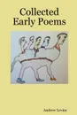 Collected Early Poems - Andrew Levine