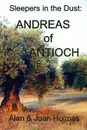 Sleepers in the Dust. Andreas of Antioch - Alan & Joan Holmes