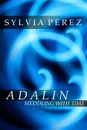 Adalin Meddling with Time - Sylvia Perez