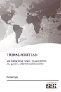 Tribal Militias. An Effective Tool To Counter Al-Qaida and Its Affiliates. - Strategic Studies Institute, U.S. Army War College, Norman Cigar