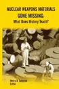 Nuclear Weapons Materials Gone Missing. What Does History Teach. - Strategic Studies Institute, U.S. Army War College, Henry D. Sokolski