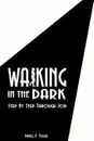 Walking In the Dark. Step By Step Through Job - Daniel P. Fuller