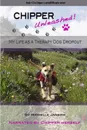 Chipper Unleashed.  My Life As a Therapy Dog Dropout - Michelle Jansick