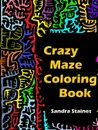 Crazy Maze Coloring Book - Sandra Staines