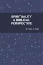 SPIRITUALITY A BIBLICAL PERSPECTIVE - Dr. Terry L. Puett