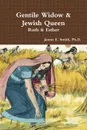 Gentile Widow . Jewish Queen. A Commentary on Ruth and Esther - Ph.D. James E. Smith