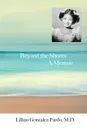 Beyond the Shores - M.D. Lillian Gonzalez-Pardo