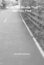 Write The Words That Set You Free - Rachel McComiskey