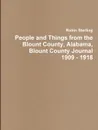 People and Things from the Blount County, Alabama, Blount County Journal 1909 - 1918 - Robin Sterling