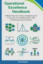 Operational Excellence Handbook. A Must Have for Those Embarking On a Journey of Transformation and Continuous Improvement - Rod Baxter