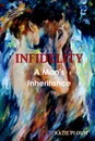 Infidelity. A Man.s Inheritance - Katie Ploum