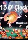 13 O. Clock - Megan Brock