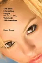 The Most Interesting People Who Live Life, Volume 2. 250 Anecdotes - David Bruce