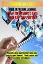 How To Predict And Foresee The Future. Psychics and Lightworkers Who Can Predict Your Future. - Maximillien De Lafayette