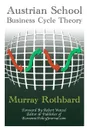 Austrian School Business Cycle Theory - Robert Wenzel, Murray Rothbard