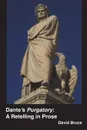 Dante.s Purgatory. A Retelling in Prose - David Bruce