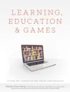 Learning, Education and Games. Volume One: Curricular and Design Considerations - et al., Karen Schrier