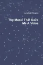 The Music That Gave Me A Voice - Amy Shapiro