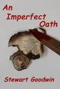 An Imperfect Oath - Stewart Goodwin