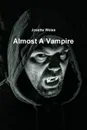 Almost A Vampire - Josette Weiss