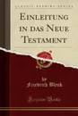 Einleitung in das Neue Testament (Classic Reprint) - Friedrich Bleek