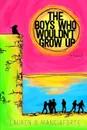 The Boys Who Wouldn.t Grow Up - Lauren B. Mangiaforte