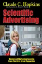 Scientific Advertising - Masters of Marketing Secrets. From the First Great Copywriter - Dr. Robert C. Worstell, Claude C. Hopkins