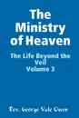 The Ministry of Heaven - Rev. George Vale Owen