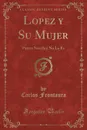 Lopez y Su Mujer. Parece Novela y No Lo Es (Classic Reprint) - Carlos Frontaura