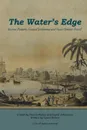 The Water.s Edge - .Ancient Humans, Coastal Settlements and Trans-Oceanic Travel. - Tyson Brown, Ingrid Johansson, Paul Phelan