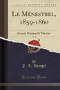 Le Menestrel, 1859-1860, Vol. 27. Journal; Musique Et Theatres (Classic Reprint) - J.-L. Heugel