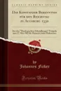 Das Konstanzer Bekenntnis fur den Reichstag zu Augsburg 1530. Aus den 