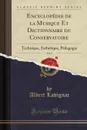 Encyclopedie de la Musique Et Dictionnaire du Conservatoire, Vol. 2. Technique, Esthetique, Pedagogie (Classic Reprint) - Albert Lavignac